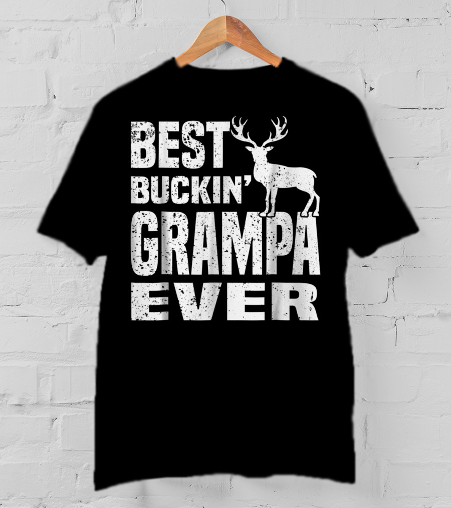 Best Buckin Grampa Ever Deer Hunting Hunter Dad39 T-Shirt