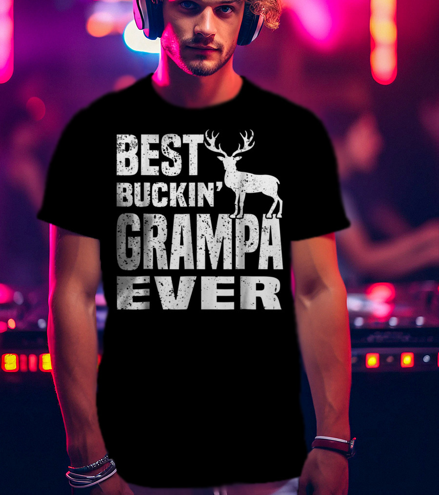 Best Buckin Grampa Ever Deer Hunting Hunter Dad39 T-Shirt