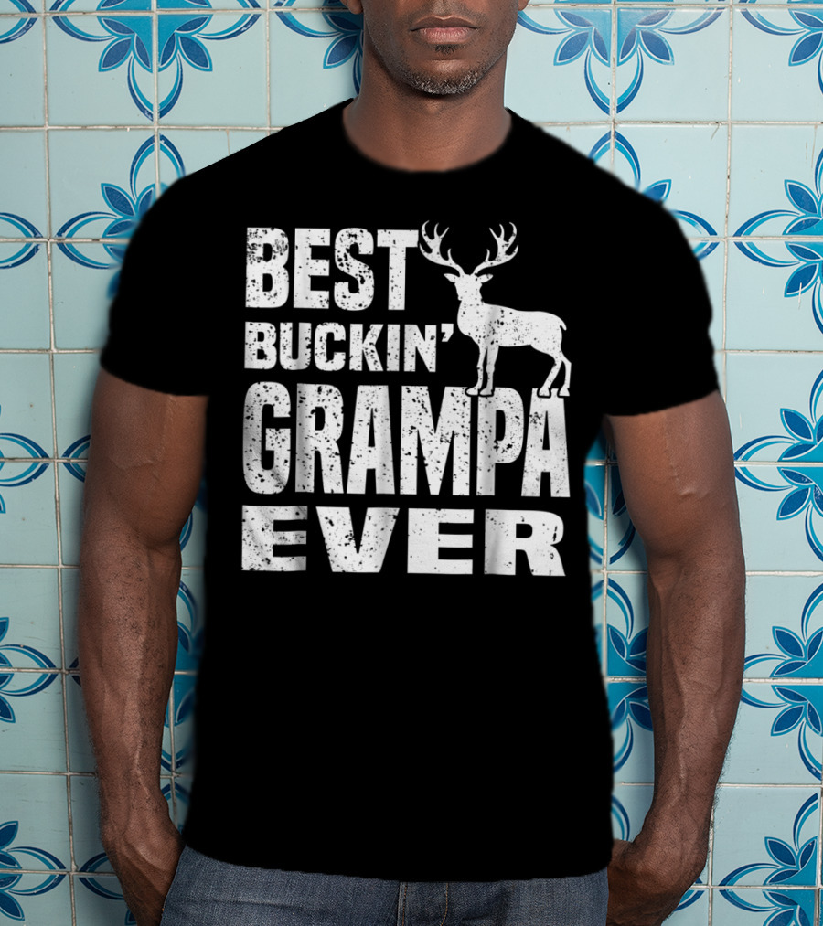 Best Buckin Grampa Ever Deer Hunting Hunter Dad39 T-Shirt