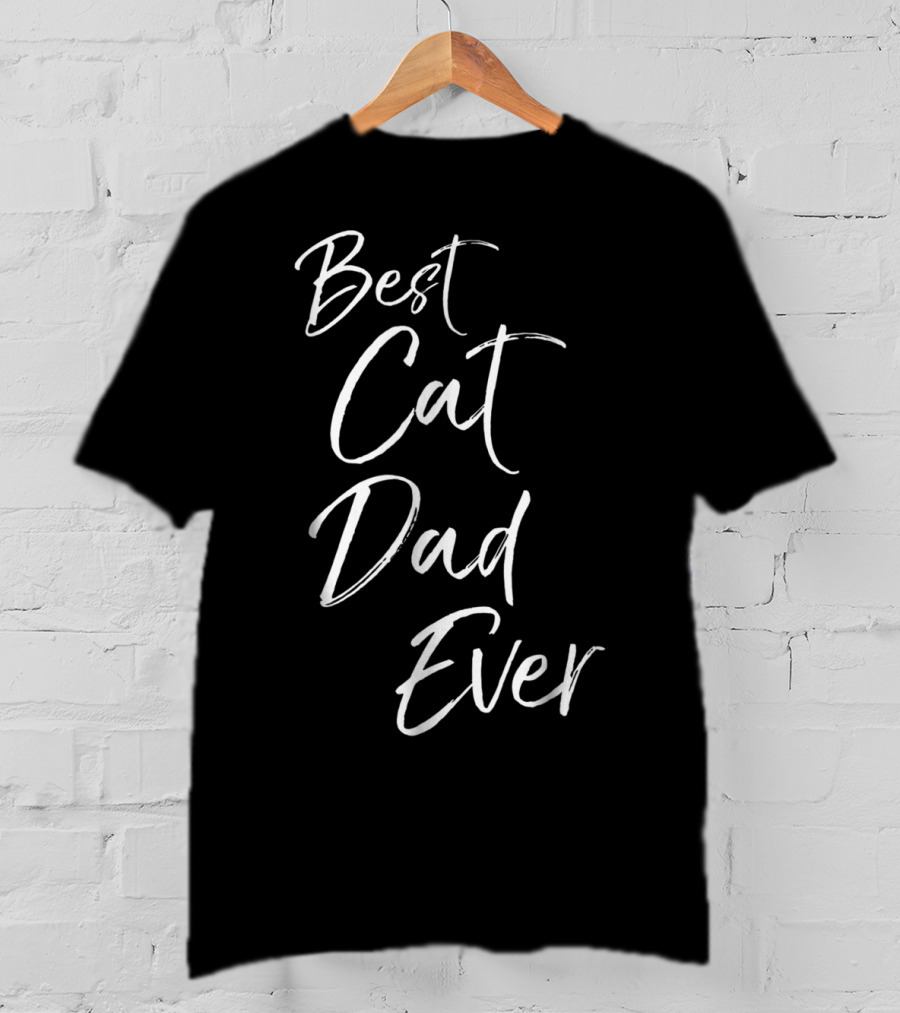 Best Cat Dad Ever Funny Cool Father Of Felines T-Shirt