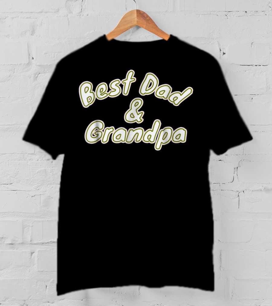 Best Dad And Grandpa T-Shirt