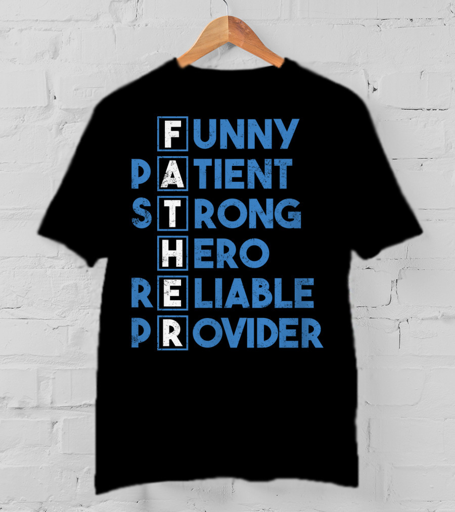 Best Dad Ever Funny Father Patient Strong Hero Reliable Provider T-Shirt