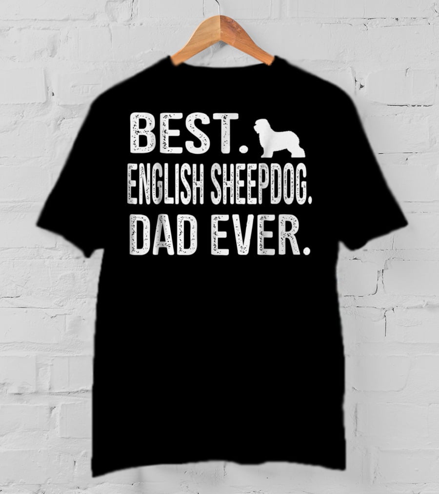 Best English Sheepdog Dad Ever T-Shirt