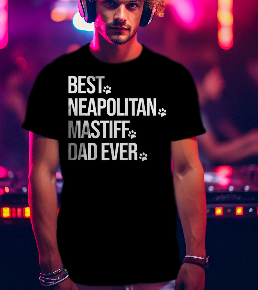 Best Neapolitan Mastiff Dad Ever Paw Prints T-Shirt