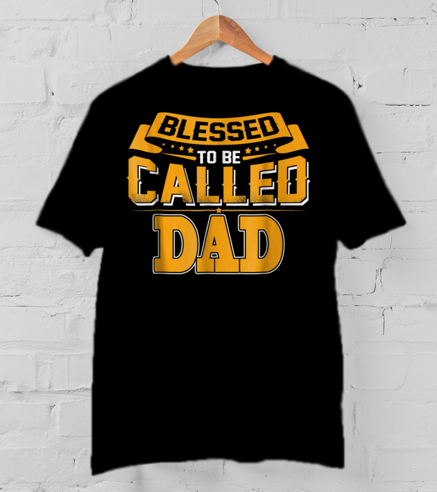 Blessed To Be Called Dad T-Shirt