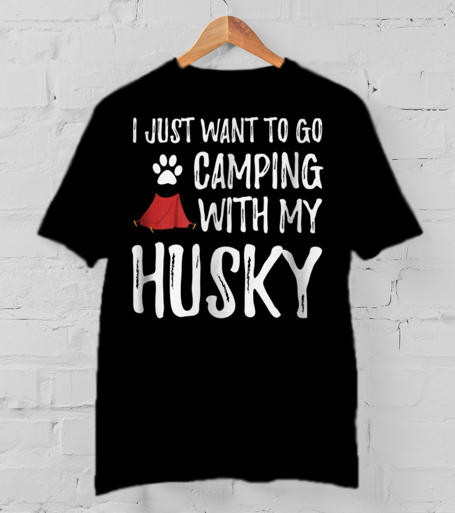 I Just Want To Go Camping With My Husky Paw Print Tent T-Shirt