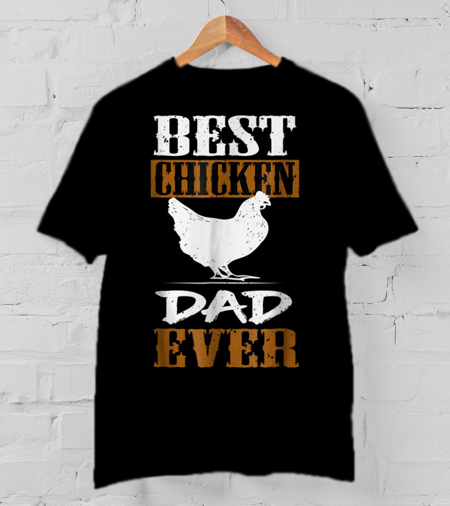 Best Chicken Dad Ever Funny Rooster Farmers17 T-Shirt