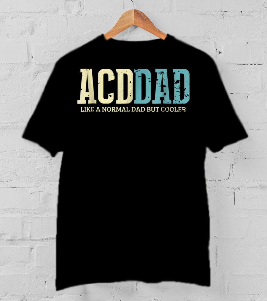 ACD Dad Like A Normal Dad But Cooler T-Shirt