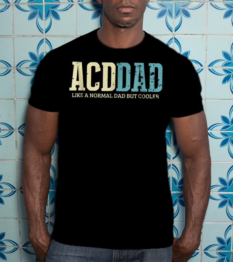 ACD Dad Like A Normal Dad But Cooler T-Shirt