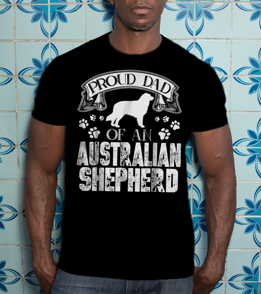 Proud Dad Of An Australian Shepherd T-Shirt