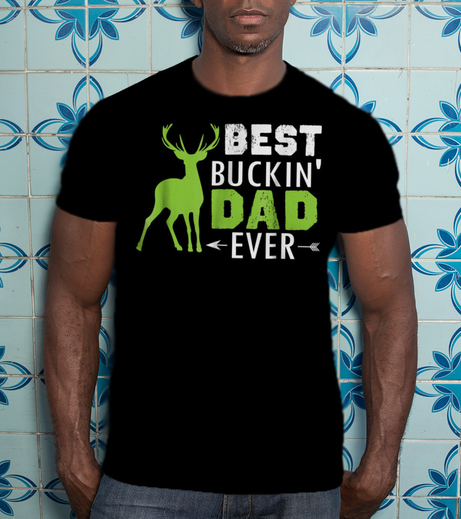 Best Buckin' Dad Ever T-Shirt