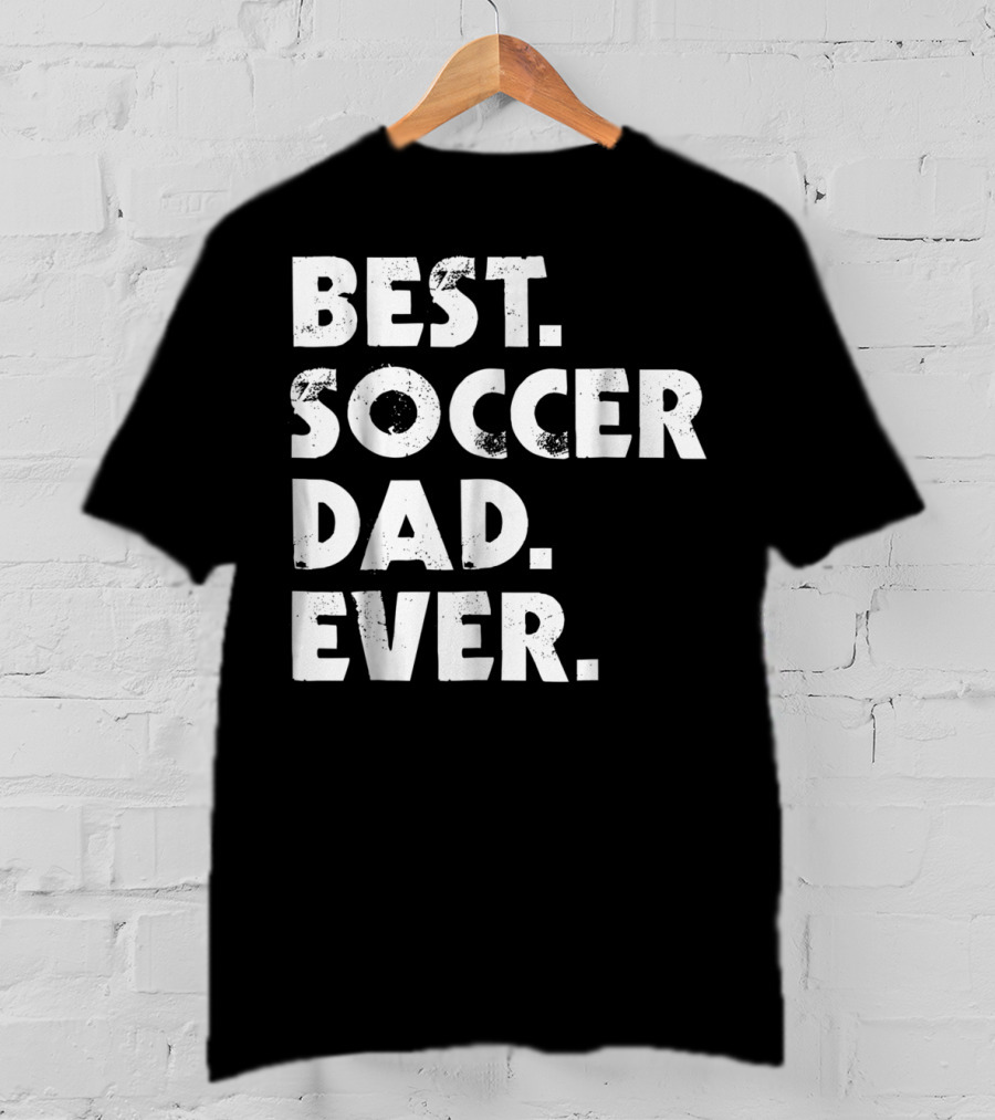 Best Soccer Dad Ever T-Shirt
