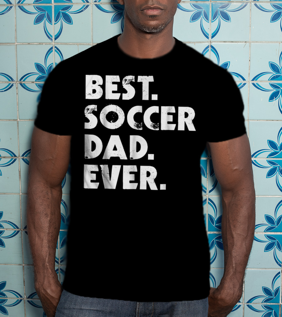 Best Soccer Dad Ever T-Shirt