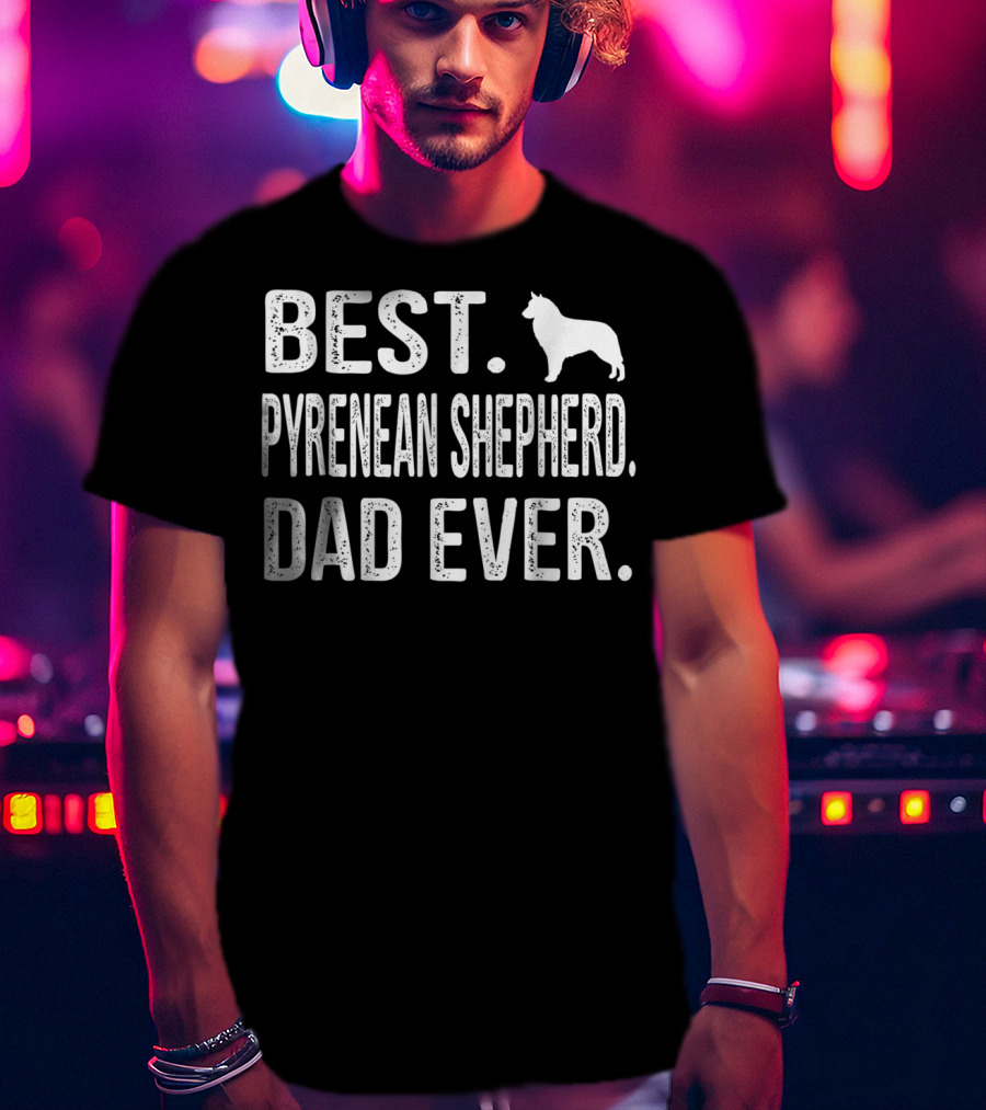 Best Pyrenean Shepherd Dad Ever T-Shirt