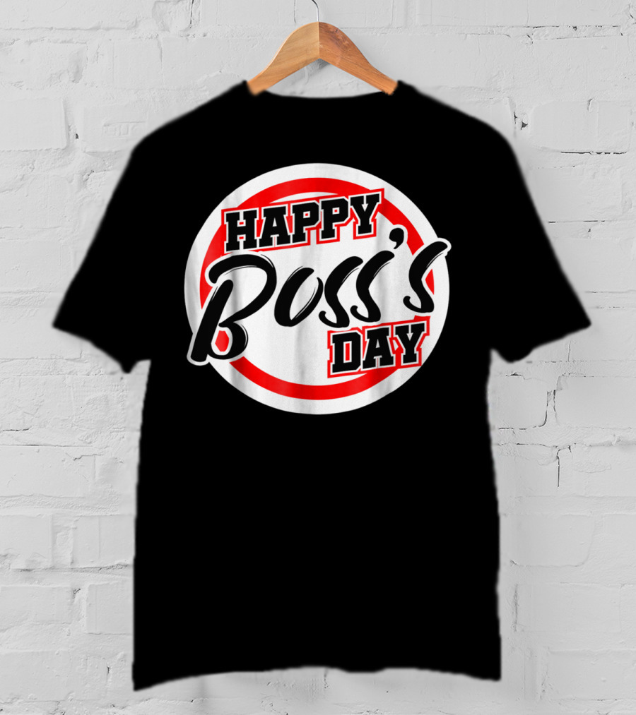 Bosss Day Team Leader Supervisor Happy Boss's Day Funny S19 T-Shirt