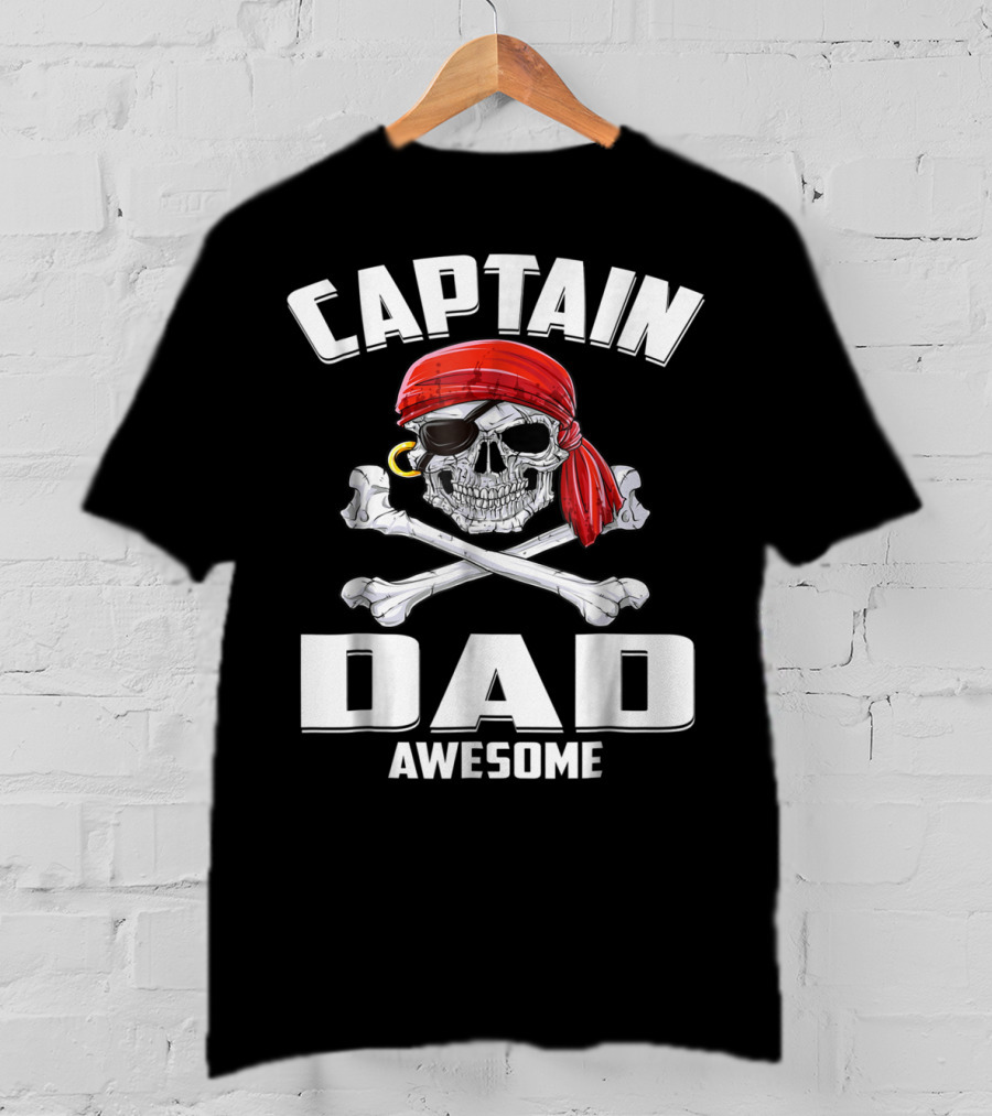 Captain Dad Awesome Skull And Crossbones Pirate T-Shirt
