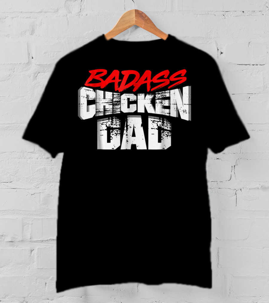 BADASS CHICKEN DAD Funny Daddy Farmers16 T-Shirt