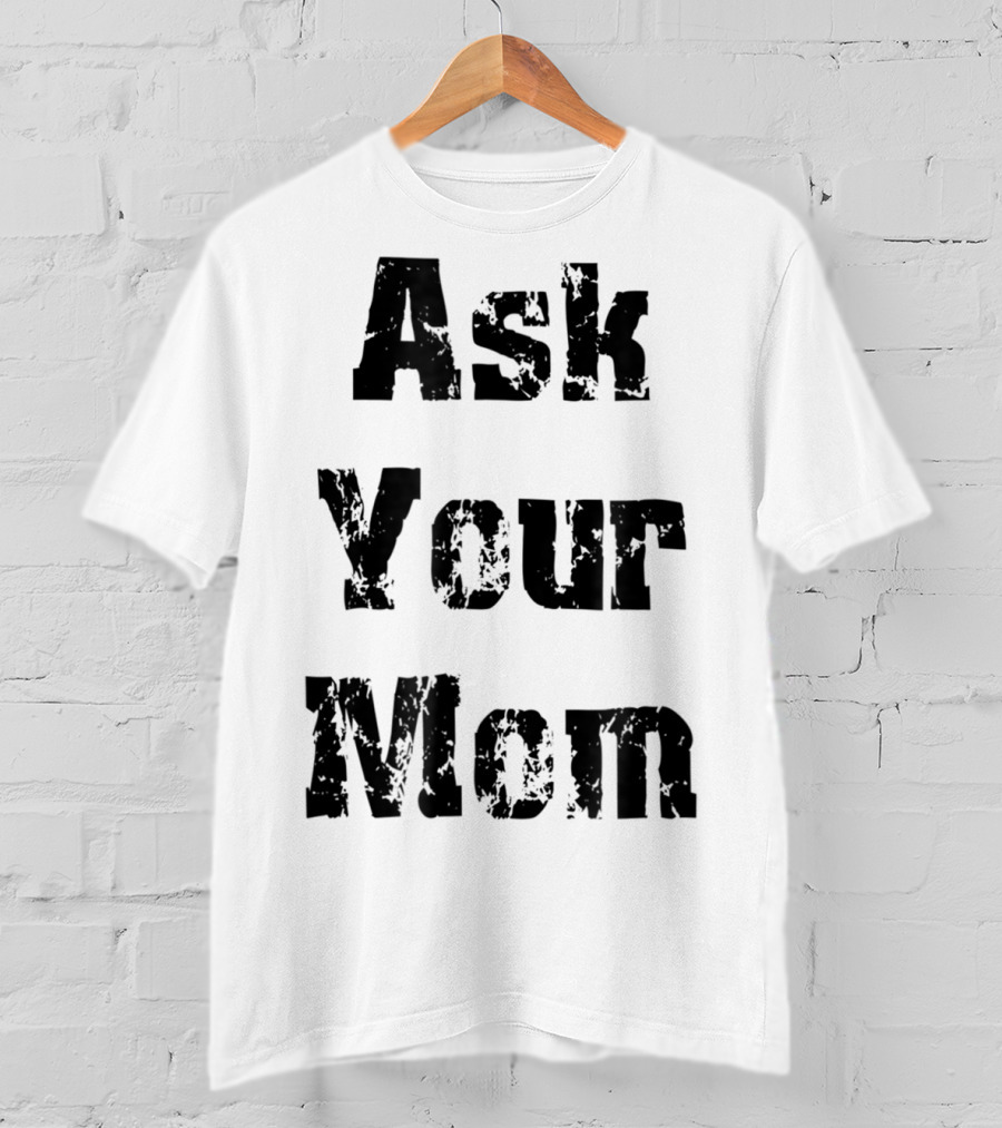 Ask Your Mom Cool Dad T-Shirt