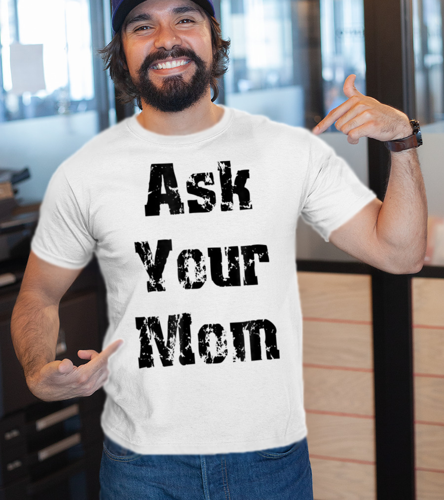 Ask Your Mom Cool Dad T-Shirt