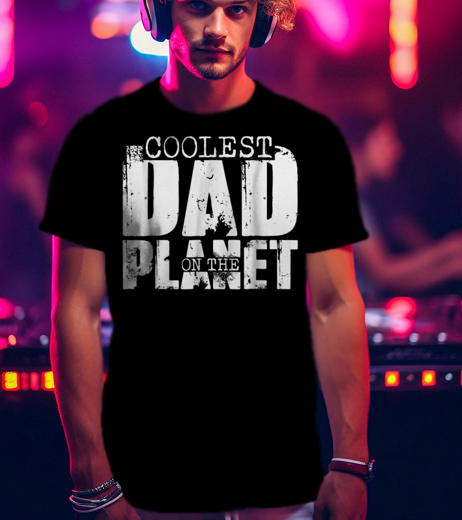 Coolest Dad On The Planet T-Shirt