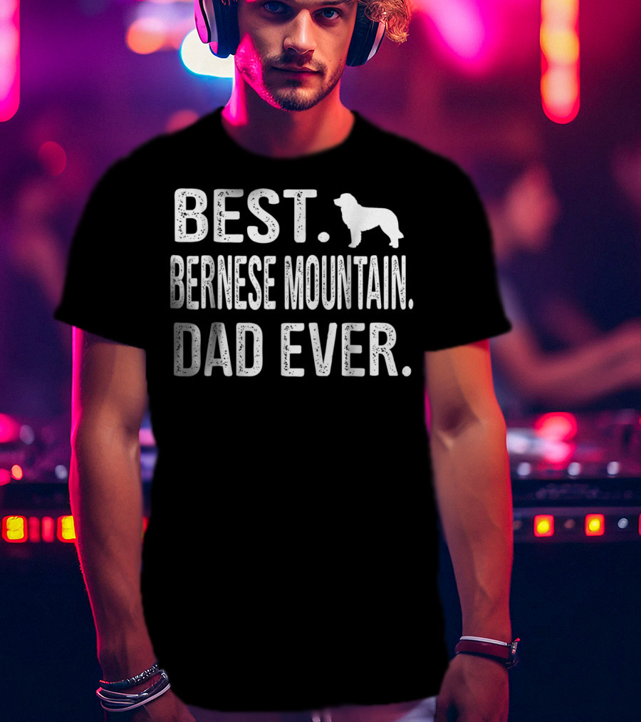 Best Bernese Mountain Dog Dad Ever T-Shirt