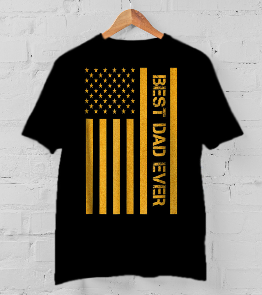 Best Dad Ever American Flag In Gold T-Shirt