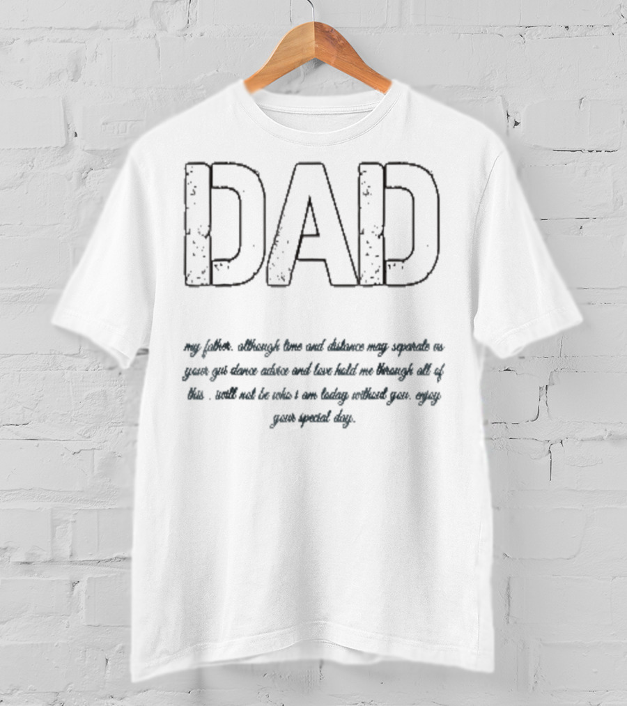 Dad My Father Enjoy Your Special Day Father's Day Father's76 T-Shirt