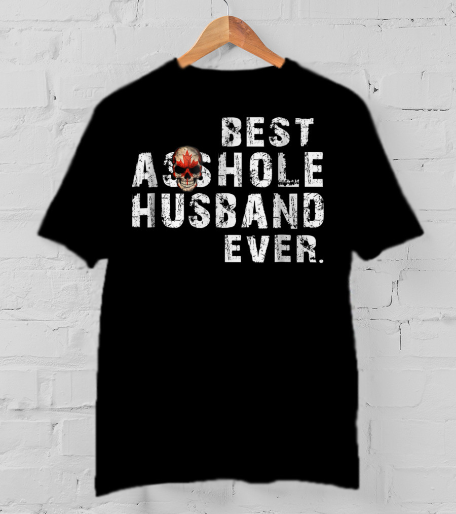 Best Asshole Husband Ever Canada Skull T-Shirt