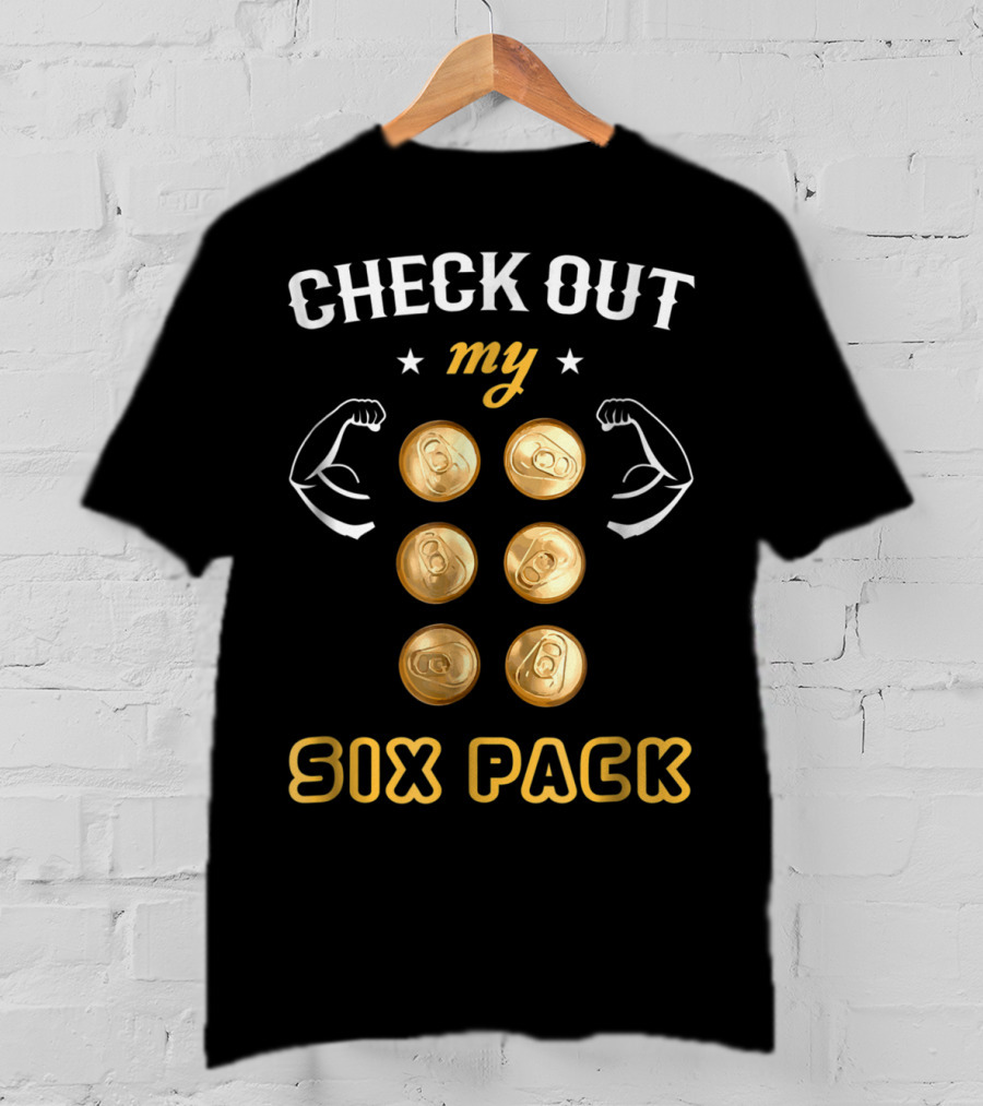 Check Out My Six Pack Flexing Arms Cans Dad Bachelor Party97 T-Shirt