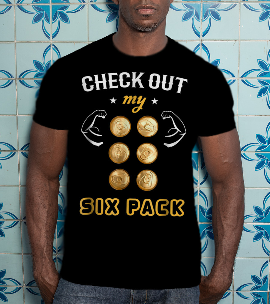 Check Out My Six Pack Flexing Arms Cans Dad Bachelor Party97 T-Shirt