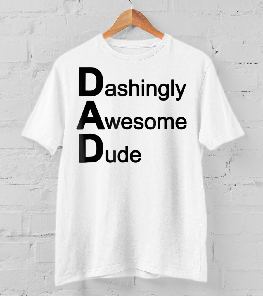 Dashingly Awesome Dude Dad T-Shirt
