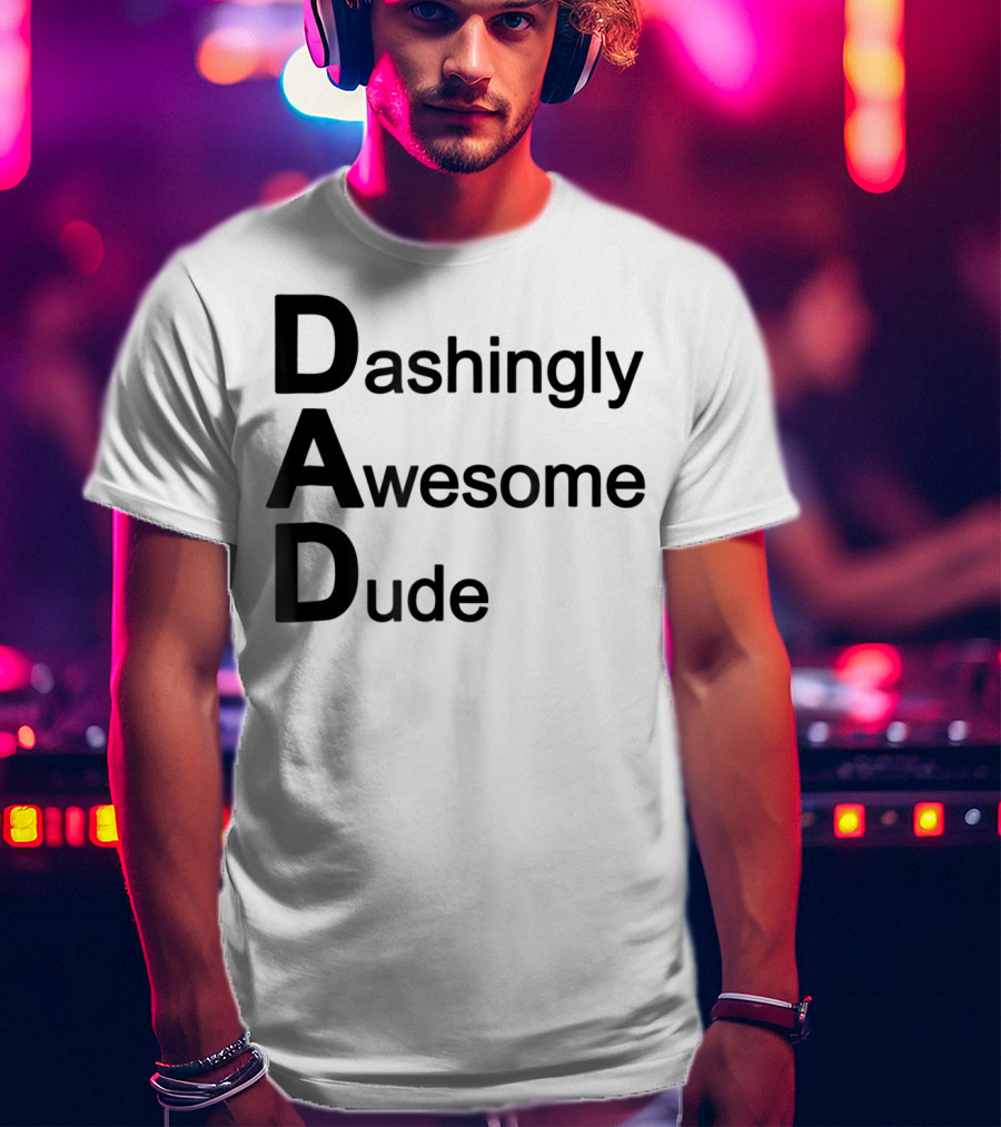 Dashingly Awesome Dude Dad T-Shirt