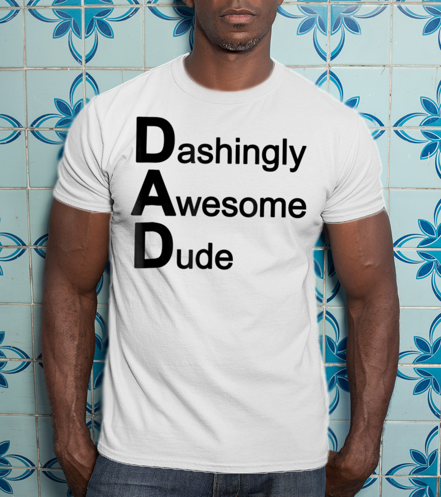 Dashingly Awesome Dude Dad T-Shirt