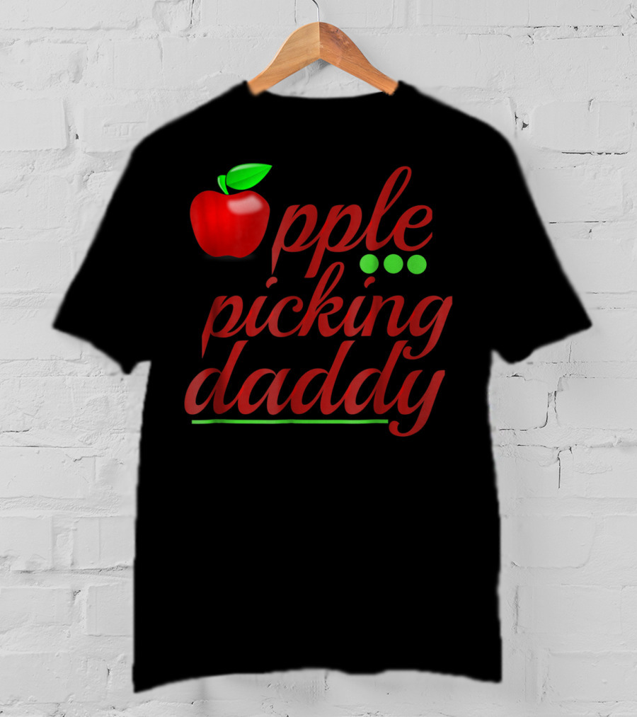 Apple Picking Daddy Apple Picker Dad T-Shirt