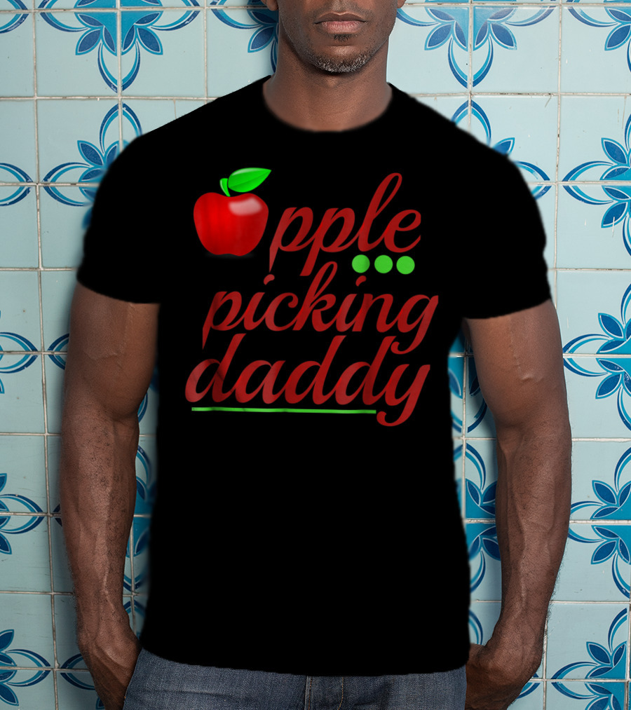 Apple Picking Daddy Apple Picker Dad T-Shirt