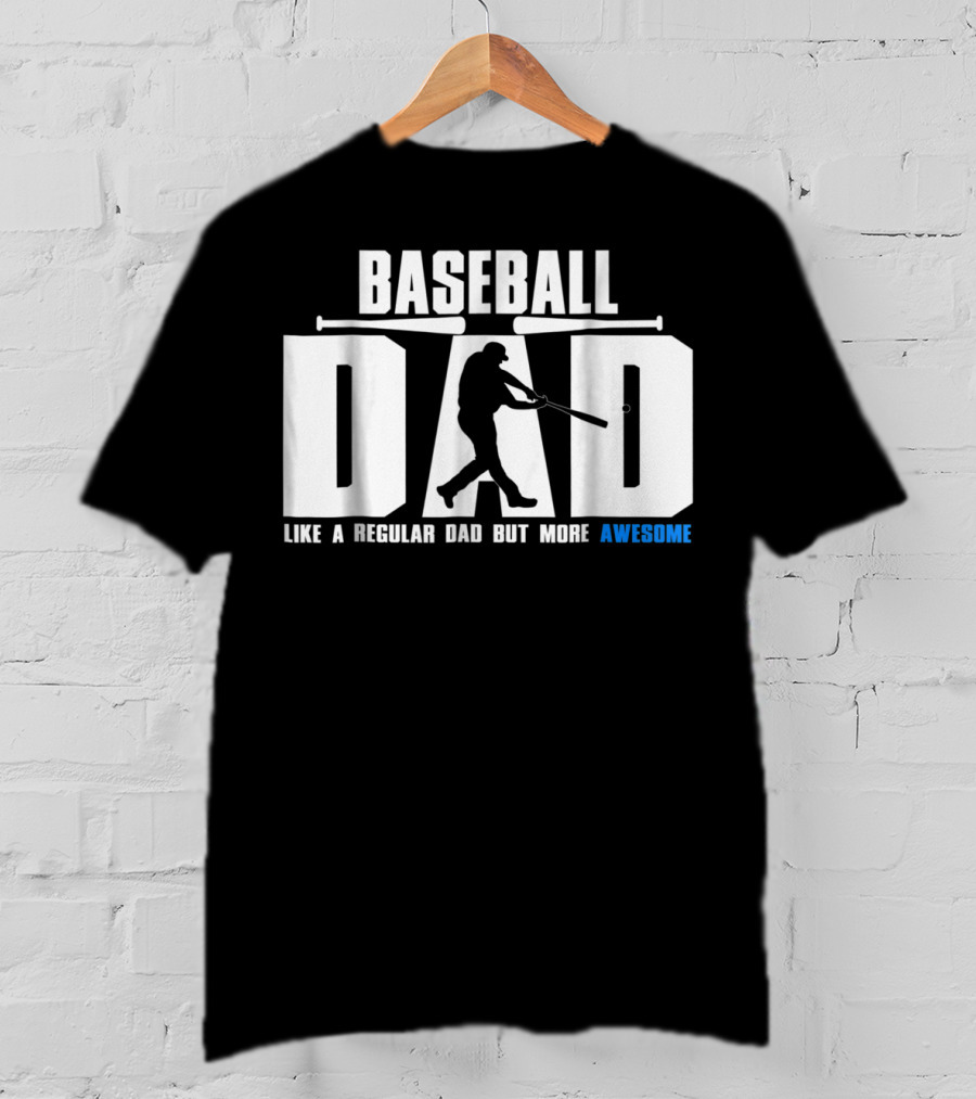 Baseball Dad Like A Regular Dad But More Awesome Bat T-Shirt