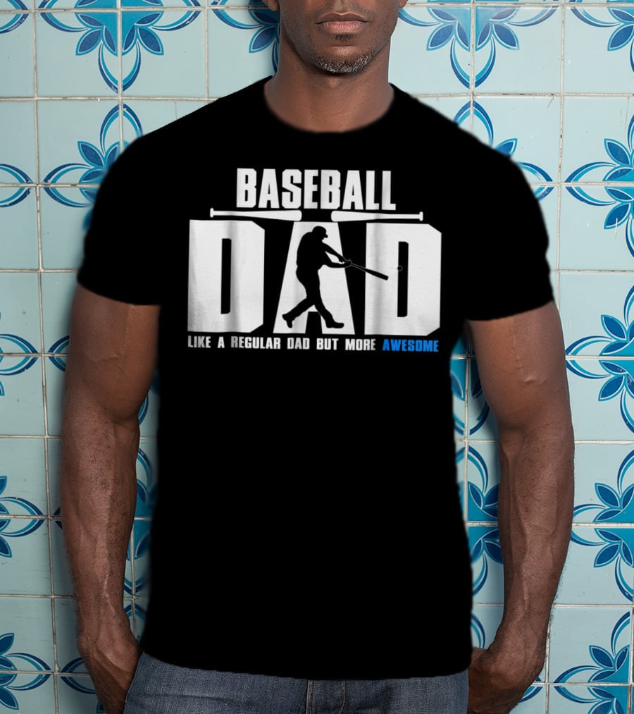 Baseball Dad Like A Regular Dad But More Awesome Bat T-Shirt