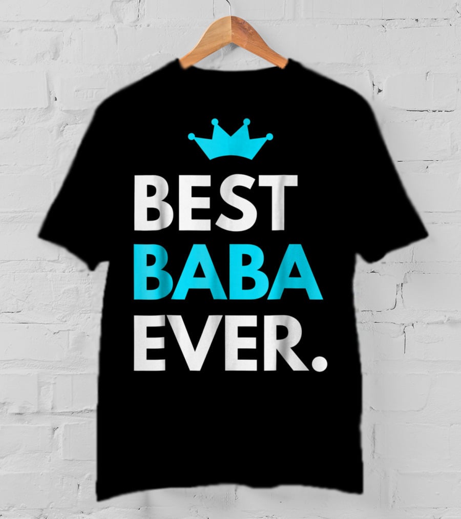 Best Baba Ever Dad Father48 Crown T-Shirt