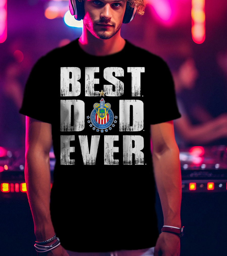 Best Dad Ever With Club Deportivo Guadalajara T-Shirt