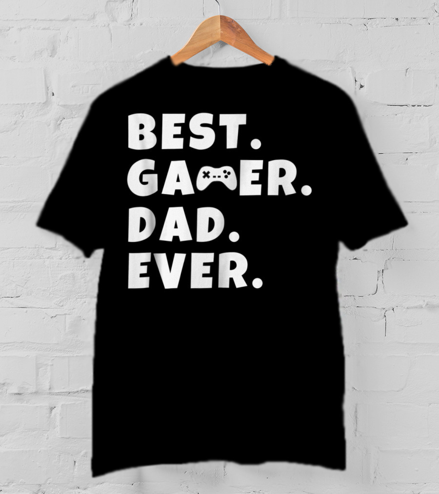 Best Gamer Dad Ever Video Game Controller Father T-Shirt