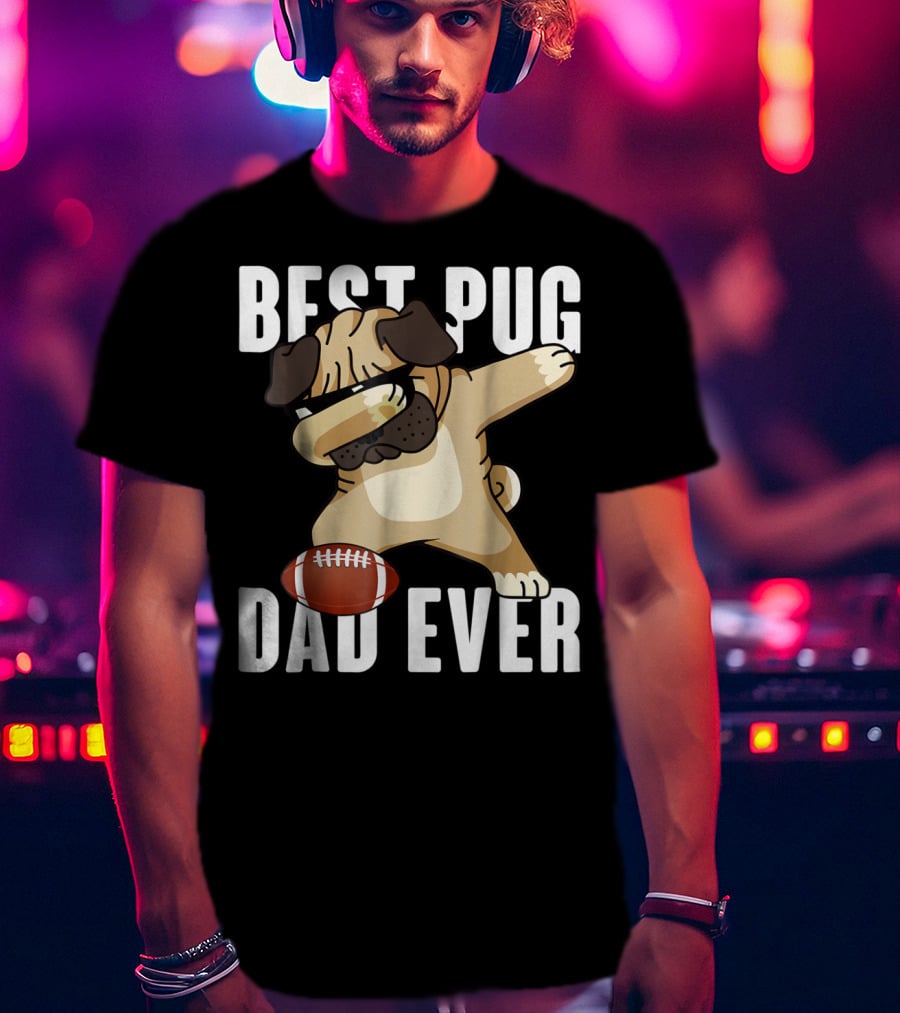 BEST PUG DAD EVER Dabbing Football Dog T-Shirt