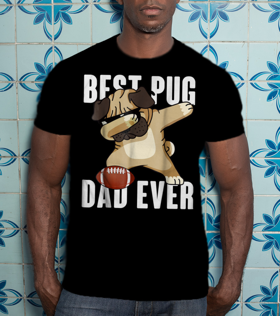 BEST PUG DAD EVER Dabbing Football Dog T-Shirt