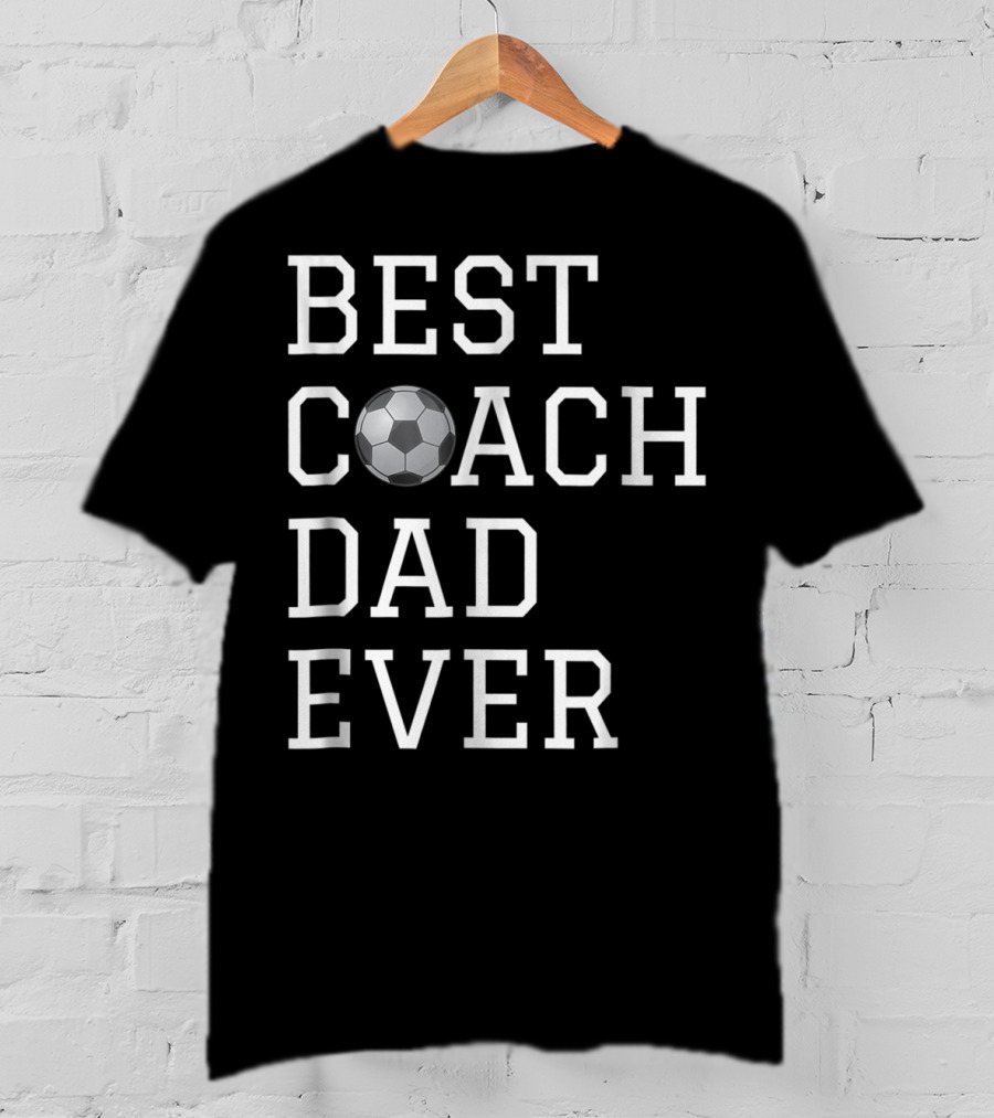 Best Coach Dad Ever Soccer Ball Coaching Fathers T-Shirt