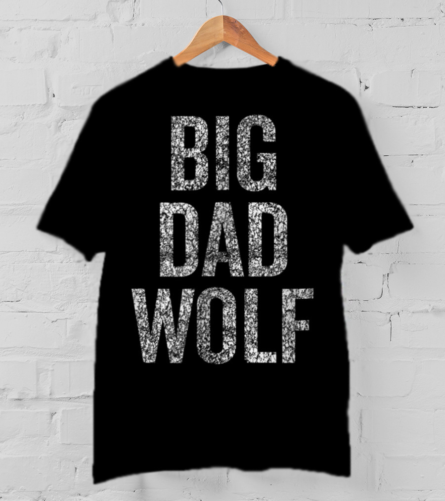 BIG DAD WOLF T-Shirt
