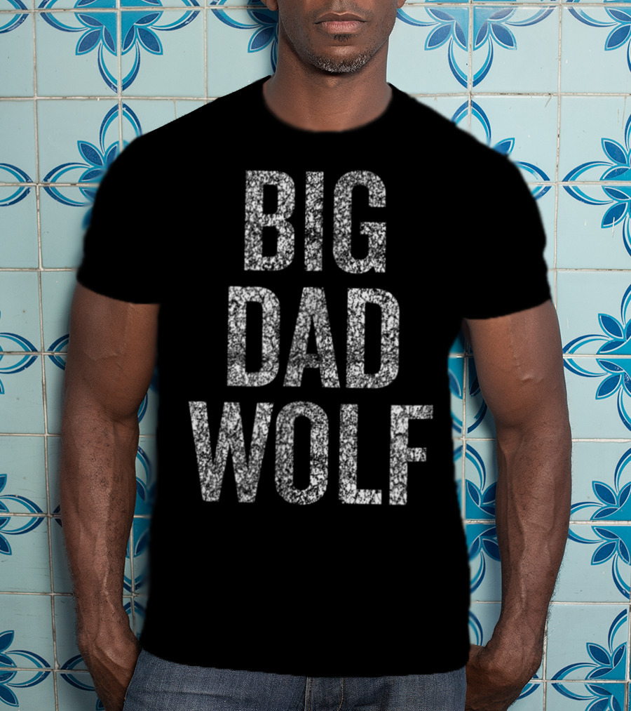 BIG DAD WOLF T-Shirt