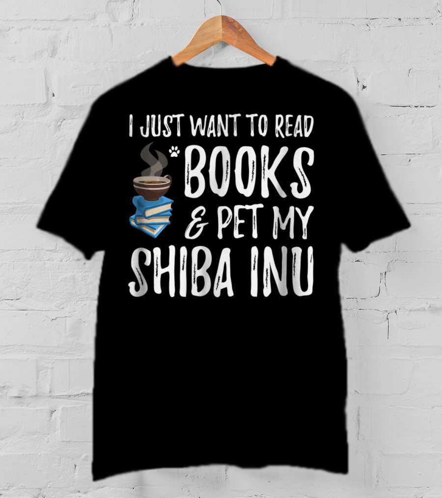 I Just Want To Read Books And Pet My Shiba Inu T-Shirt