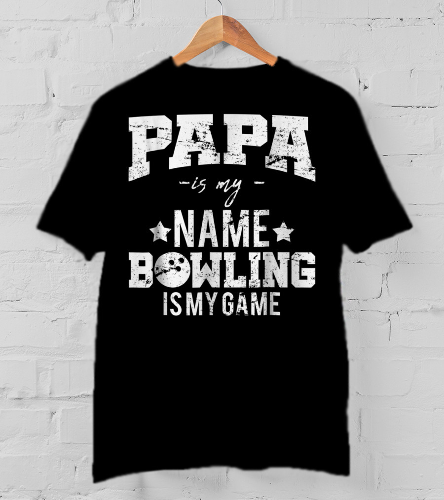 Papa Is My Name Bowling Is My Game T-Shirt