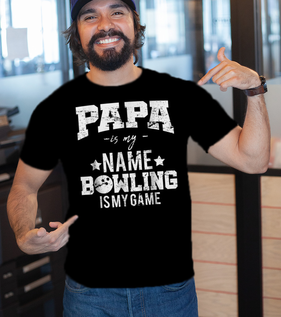 Papa Is My Name Bowling Is My Game T-Shirt