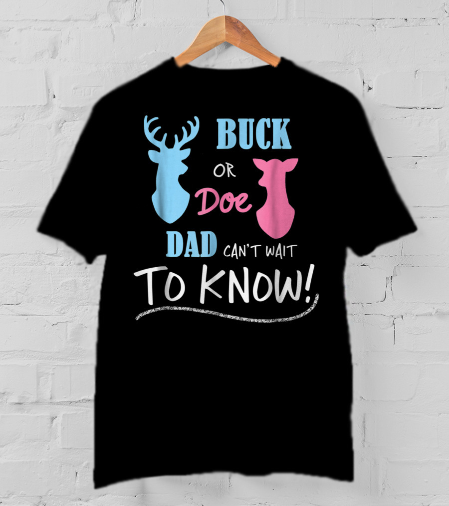 Buck Or Doe Dad Can't Wait To Know Gender Reveal T-Shirt