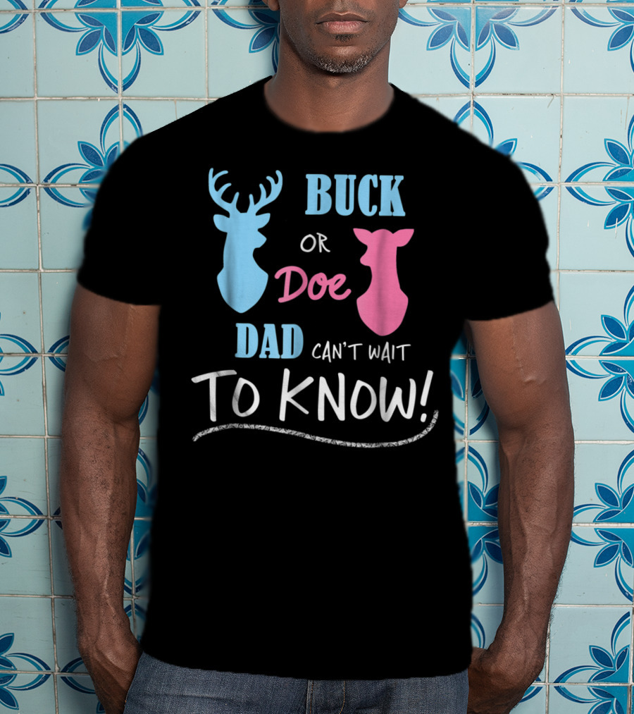 Buck Or Doe Dad Can't Wait To Know Gender Reveal T-Shirt